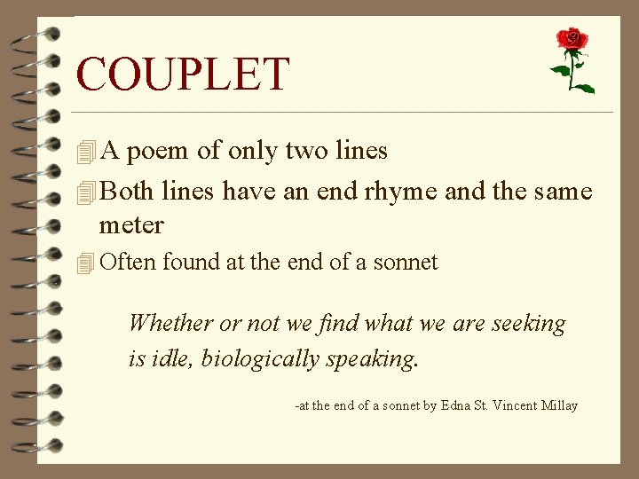 COUPLET 4 A poem of only two lines 4 Both lines have an end