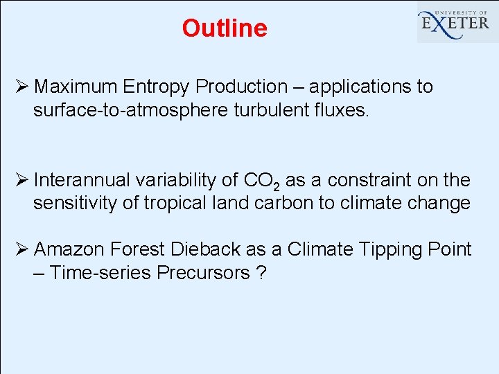 Outline Ø Maximum Entropy Production – applications to surface-to-atmosphere turbulent fluxes. Ø Interannual variability