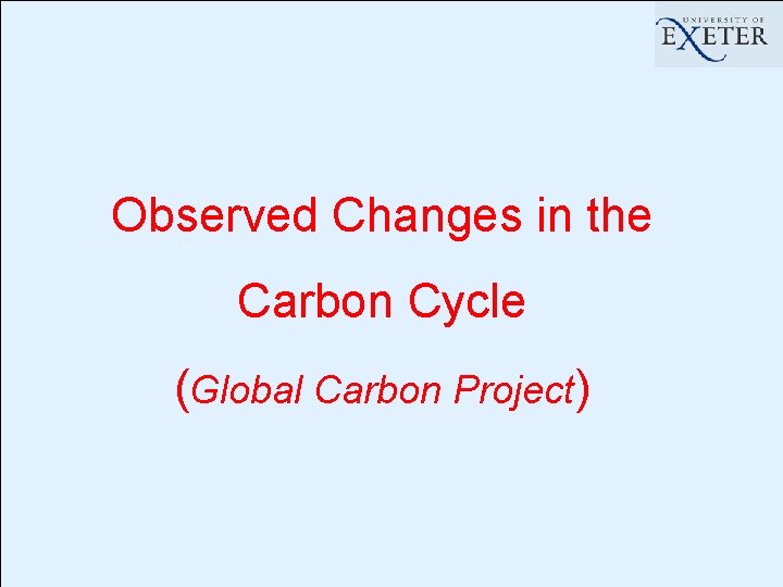 Observed Changes in the Carbon Cycle (Global Carbon Project) 