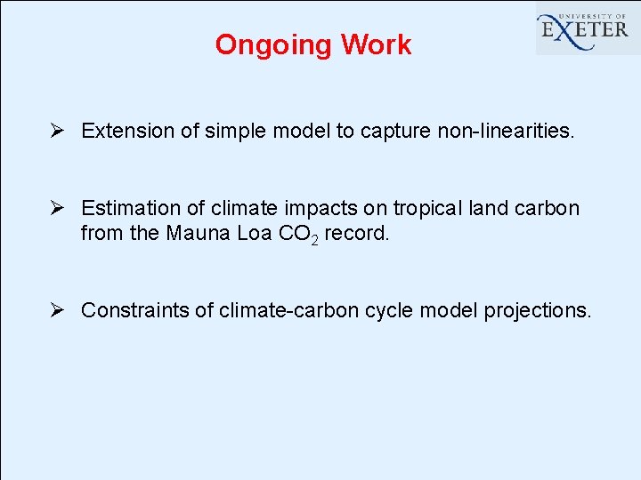 Ongoing Work Ø Extension of simple model to capture non-linearities. Ø Estimation of climate