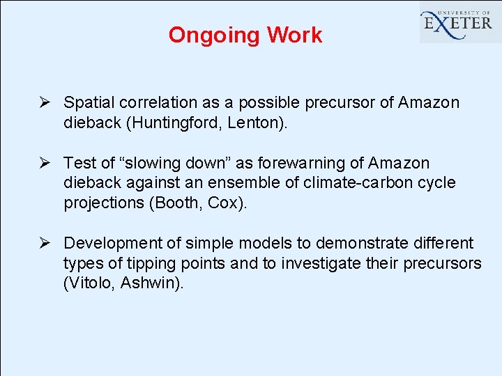 Ongoing Work Ø Spatial correlation as a possible precursor of Amazon dieback (Huntingford, Lenton).