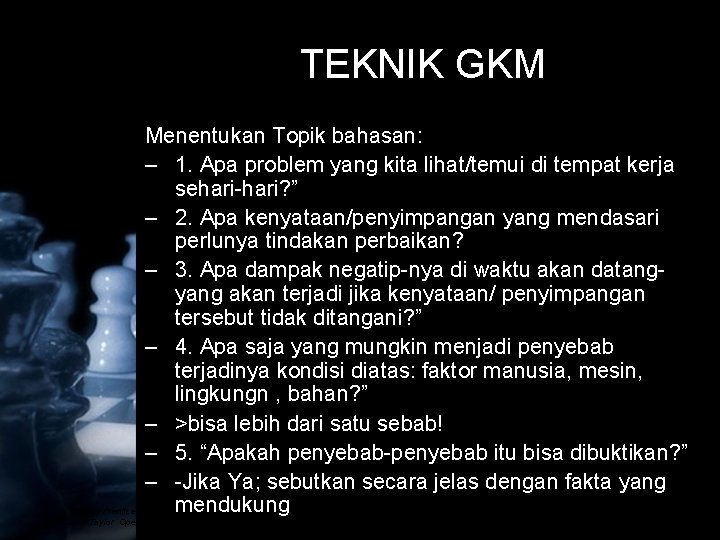 TEKNIK GKM Menentukan Topik bahasan: – 1. Apa problem yang kita lihat/temui di tempat