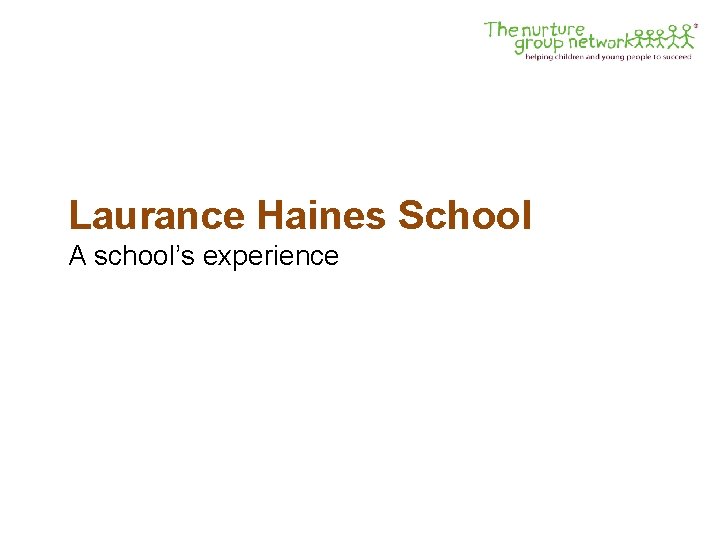 Laurance Haines School A school’s experience 