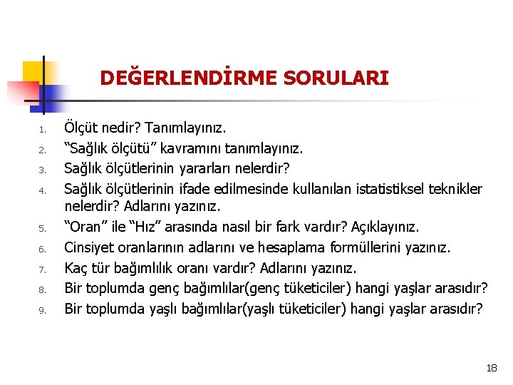 DEĞERLENDİRME SORULARI 1. 2. 3. 4. 5. 6. 7. 8. 9. Ölçüt nedir? Tanımlayınız.