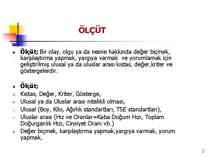 ÖLÇÜT n n Ø Ø ü ü Ø Ölçüt; Bir olay, olgu ya da