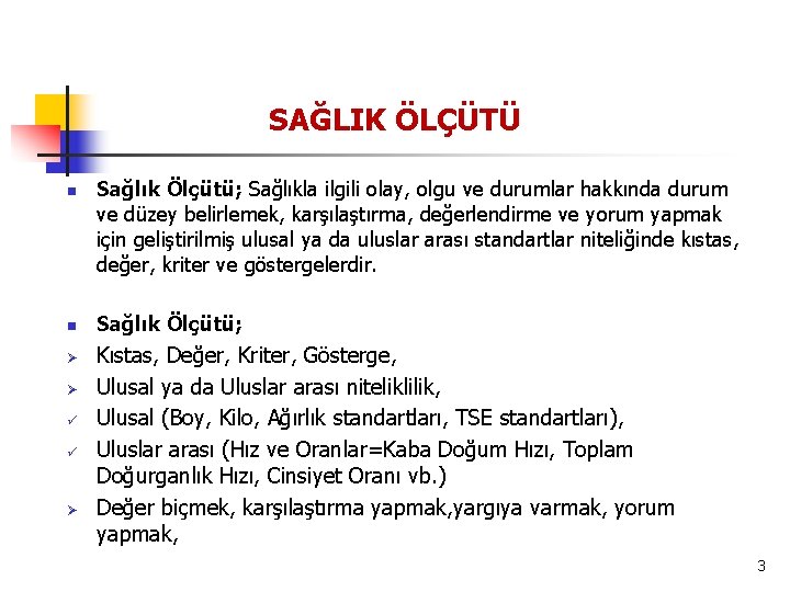 SAĞLIK ÖLÇÜTÜ n n Ø Ø ü ü Ø Sağlık Ölçütü; Sağlıkla ilgili olay,