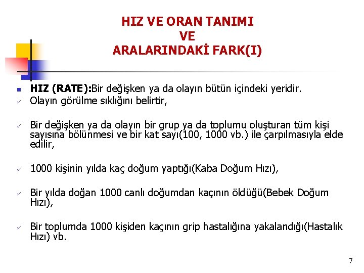 HIZ VE ORAN TANIMI VE ARALARINDAKİ FARK(I) n ü ü HIZ (RATE): Bir değişken