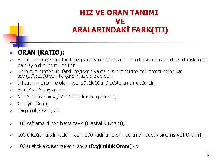 HIZ VE ORAN TANIMI VE ARALARINDAKİ FARK(III) n ORAN (RATIO): v Bir bütün içindeki