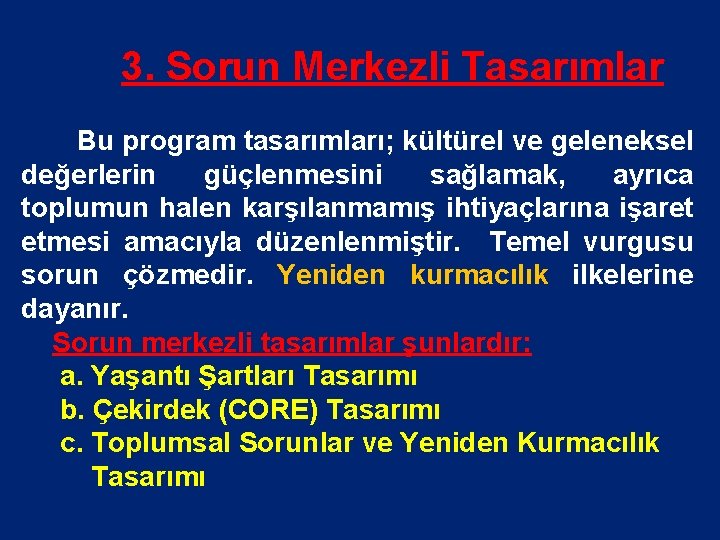 3. Sorun Merkezli Tasarımlar Bu program tasarımları; kültürel ve geleneksel değerlerin güçlenmesini sağlamak, ayrıca