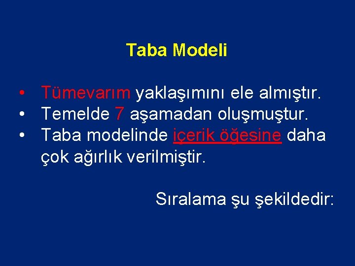 Taba Modeli • Tümevarım yaklaşımını ele almıştır. • Temelde 7 aşamadan oluşmuştur. • Taba