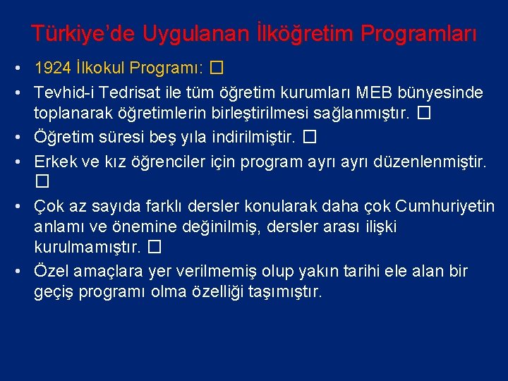 Türkiye’de Uygulanan İlköğretim Programları • 1924 İlkokul Programı: � • Tevhid-i Tedrisat ile tüm