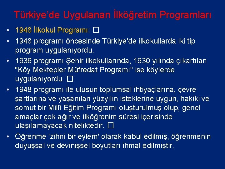 Türkiye’de Uygulanan İlköğretim Programları • 1948 İlkokul Programı: � • 1948 programı öncesinde Türkiye'de