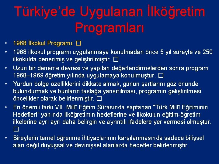 Türkiye’de Uygulanan İlköğretim Programları • 1968 İlkokul Programı: � • 1968 ilkokul programı uygulanmaya