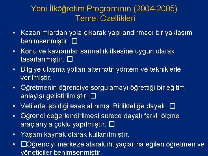 Yeni İlköğretim Programının (2004 -2005) Temel Özellikleri • Kazanımlardan yola çıkarak yapılandırmacı bir yaklaşım