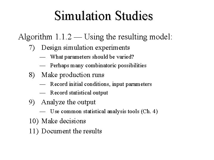 Simulation Studies Algorithm 1. 1. 2 — Using the resulting model: 7) Design simulation