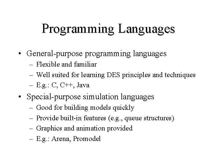 Programming Languages • General-purpose programming languages – Flexible and familiar – Well suited for