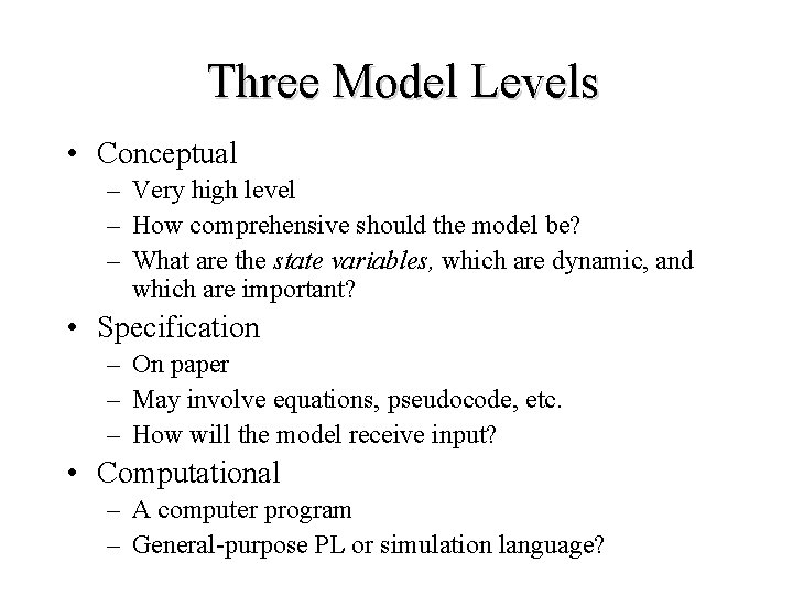Three Model Levels • Conceptual – Very high level – How comprehensive should the