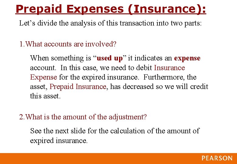 Prepaid Expenses (Insurance): Let’s divide the analysis of this transaction into two parts: 1.