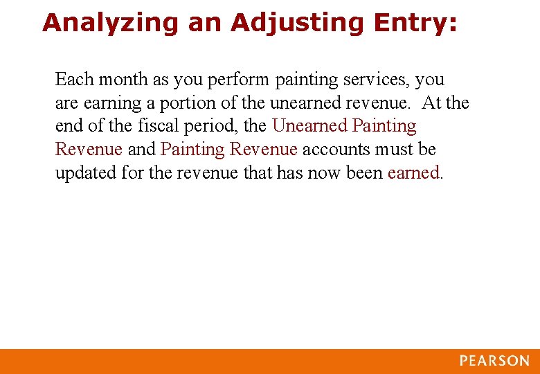 Analyzing an Adjusting Entry: Each month as you perform painting services, you are earning