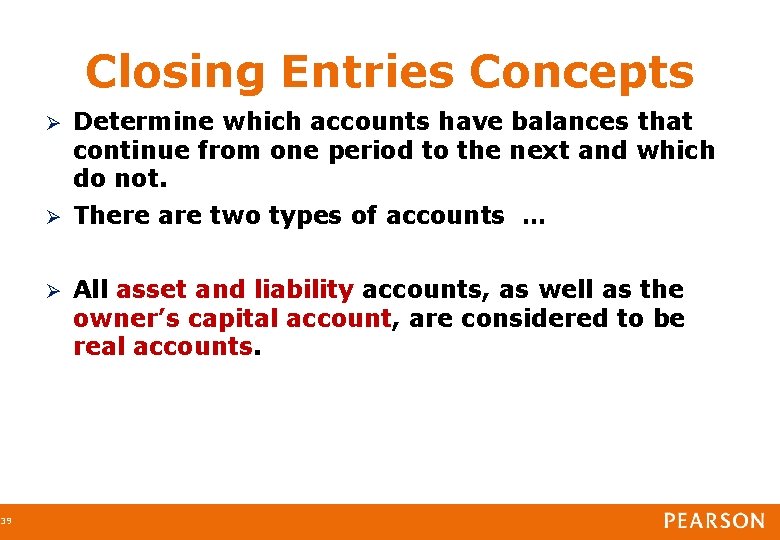 39 Closing Entries Concepts Determine which accounts have balances that continue from one period