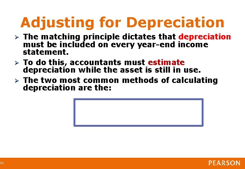 51 Adjusting for Depreciation The matching principle dictates that depreciation must be included on