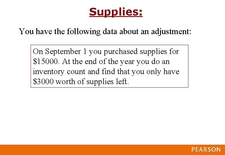 Supplies: You have the following data about an adjustment: On September 1 you purchased