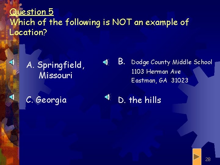 Question 5 Which of the following is NOT an example of Location? A. Springfield,