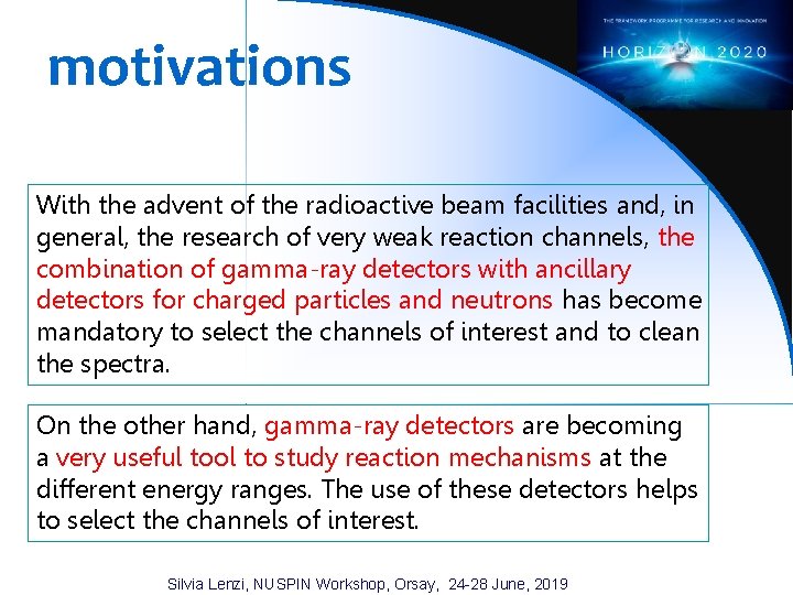 motivations With the advent of the radioactive beam facilities and, in general, the research