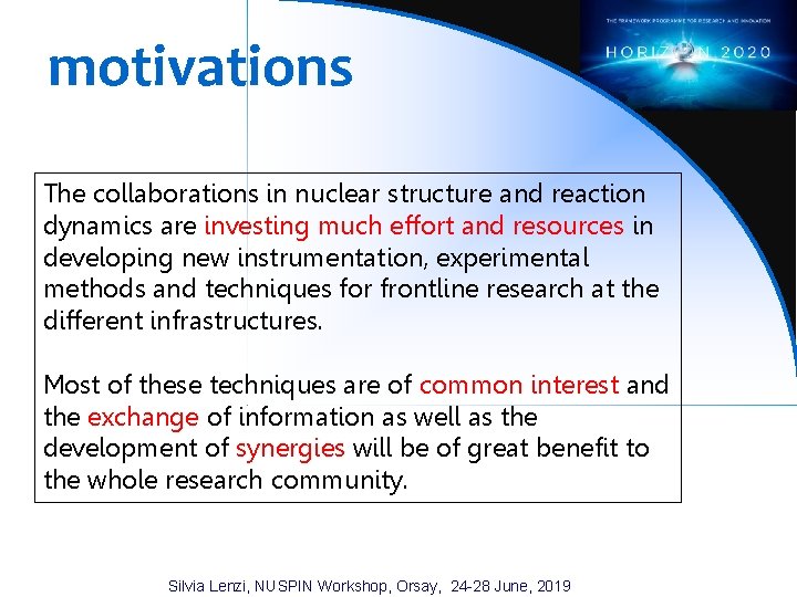 motivations The collaborations in nuclear structure and reaction dynamics are investing much effort and