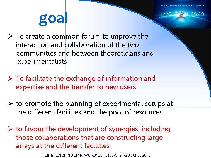 goal Ø To create a common forum to improve the interaction and collaboration of