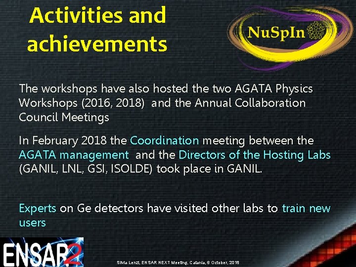 Activities and achievements The workshops have also hosted the two AGATA Physics Workshops (2016,