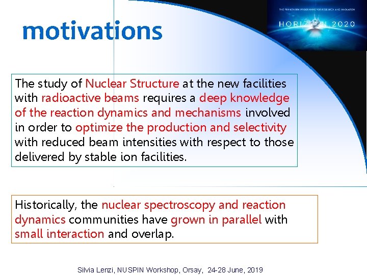 motivations The study of Nuclear Structure at the new facilities with radioactive beams requires