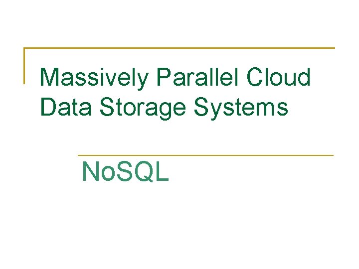 Massively Parallel Cloud Data Storage Systems No. SQL 