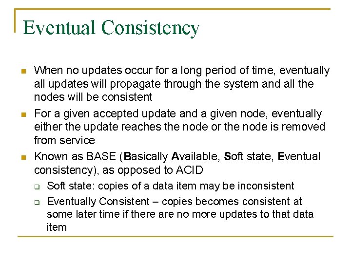 Eventual Consistency When no updates occur for a long period of time, eventually all