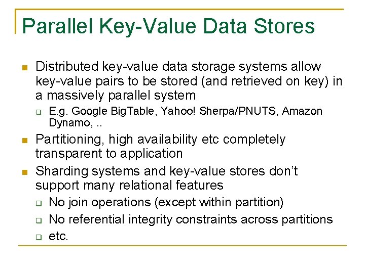 Parallel Key-Value Data Stores Distributed key-value data storage systems allow key-value pairs to be