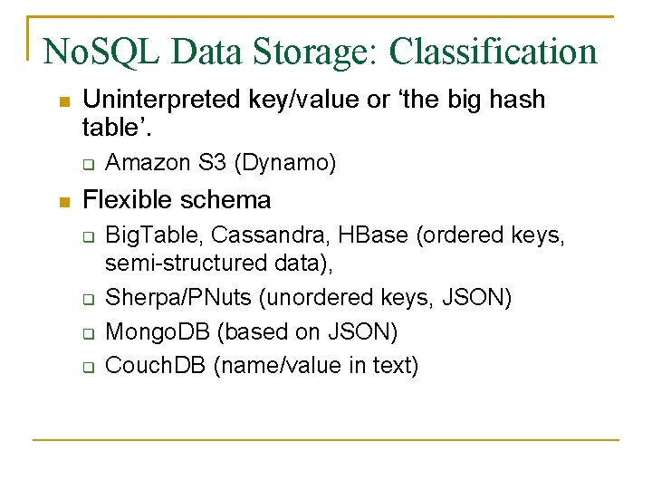 No. SQL Data Storage: Classification Uninterpreted key/value or ‘the big hash table’. Amazon S