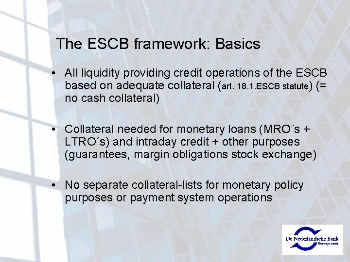 The ESCB framework: Basics • All liquidity providing credit operations of the ESCB based