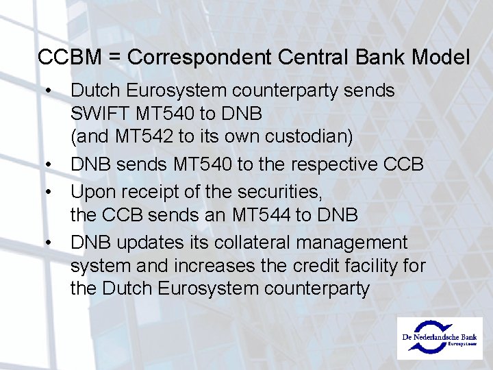 CCBM = Correspondent Central Bank Model • Dutch Eurosystem counterparty sends SWIFT MT 540
