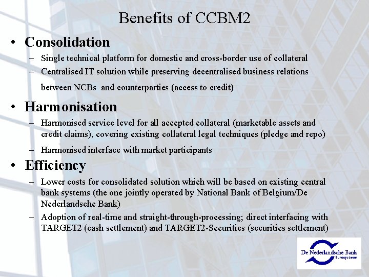 Benefits of CCBM 2 • Consolidation – Single technical platform for domestic and cross-border