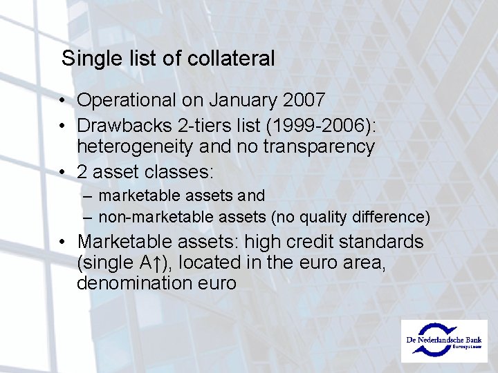Single list of collateral • Operational on January 2007 • Drawbacks 2 -tiers list
