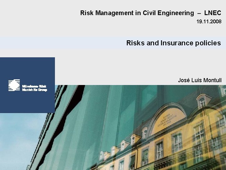 Risk Management in Civil Engineering – LNEC 19. 11. 2008 Risks and Insurance policies