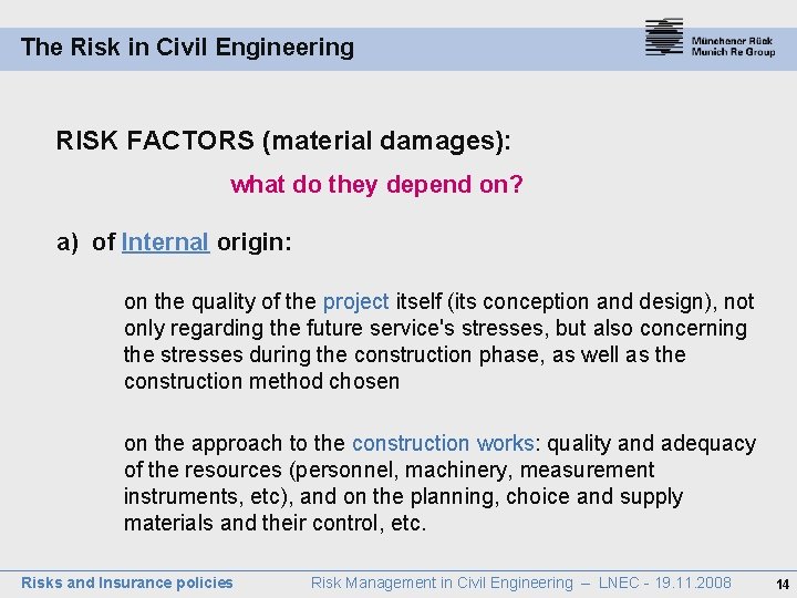 The Risk in Civil Engineering RISK FACTORS (material damages): what do they depend on?