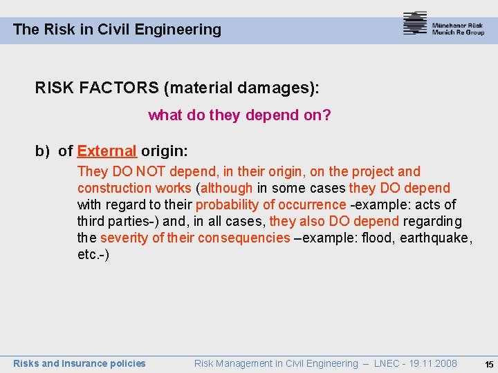 The Risk in Civil Engineering RISK FACTORS (material damages): what do they depend on?