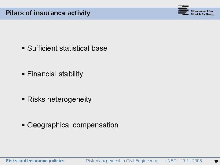 Pilars of insurance activity § Sufficient statistical base § Financial stability § Risks heterogeneity