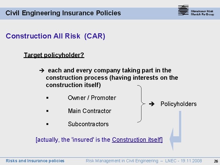 Civil Engineering Insurance Policies Construction All Risk (CAR) Target policyholder? each and every company