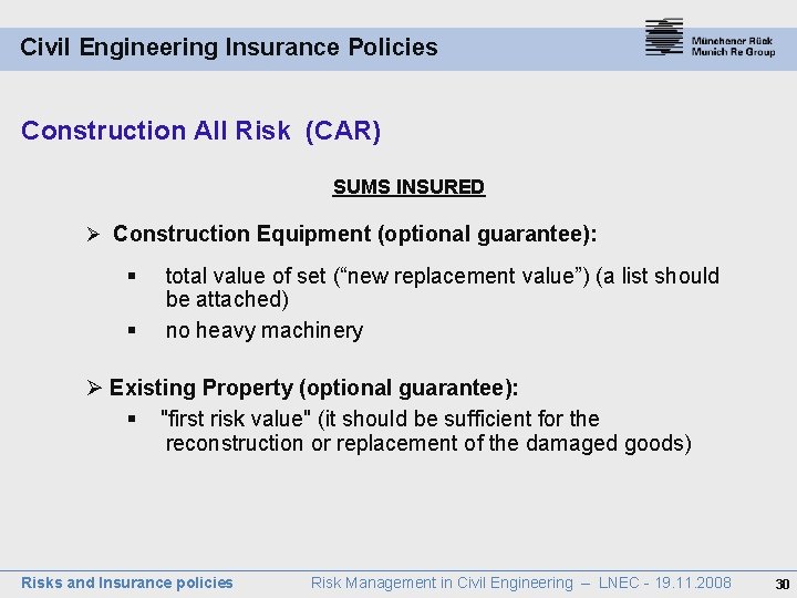 Civil Engineering Insurance Policies Construction All Risk (CAR) SUMS INSURED Ø Construction Equipment (optional