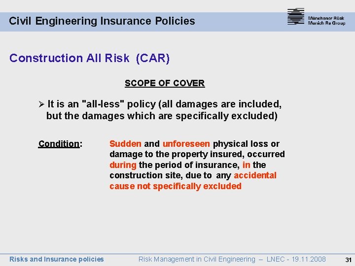 Civil Engineering Insurance Policies Construction All Risk (CAR) SCOPE OF COVER Ø It is