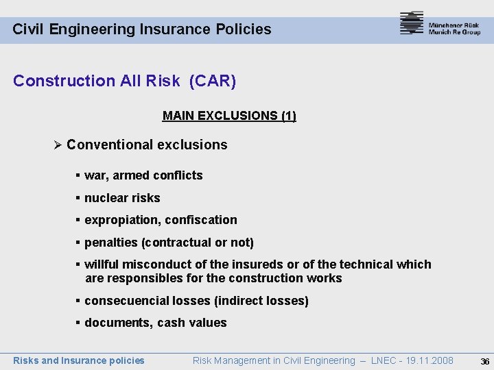 Civil Engineering Insurance Policies Construction All Risk (CAR) MAIN EXCLUSIONS (1) Ø Conventional exclusions