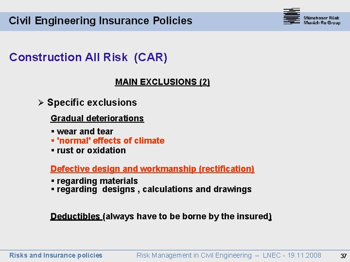 Civil Engineering Insurance Policies Construction All Risk (CAR) MAIN EXCLUSIONS (2) Ø Specific exclusions