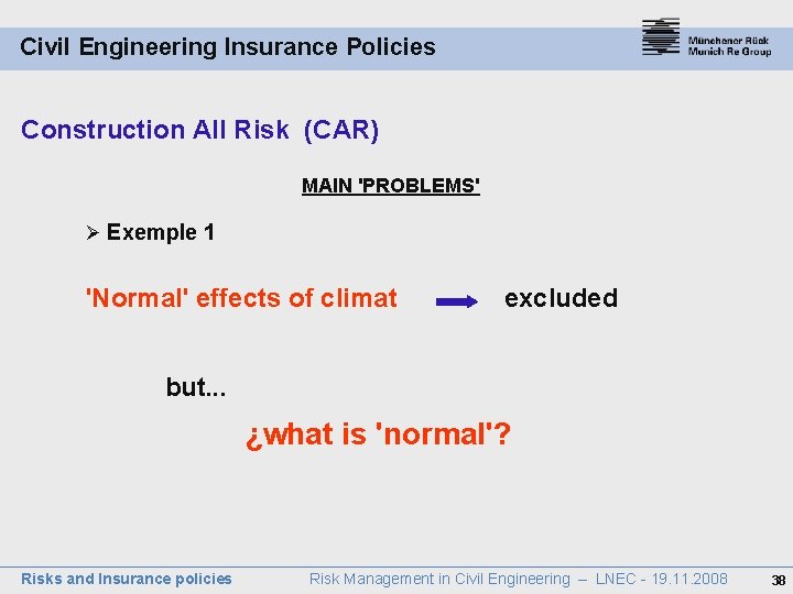 Civil Engineering Insurance Policies Construction All Risk (CAR) MAIN 'PROBLEMS' Ø Exemple 1 'Normal'